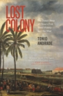 Image for Lost colony: the untold story of China&#39;s first great victory over the West