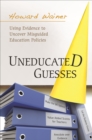 Image for Uneducated guesses: using evidence to uncover misguided education policies