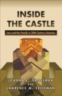 Image for Inside the castle: law and the family in 20th century America