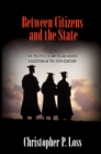 Image for Between citizens and the State: the politics of American higher education in the 20th century