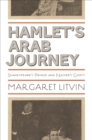 Image for Hamlet&#39;s Arab journey: Shakespeare&#39;s prince and Nasser&#39;s ghost