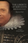 Image for The liberty of servants: Berlusconi&#39;s Italy