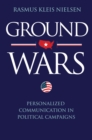 Image for Ground wars: personalized communication in political campaigns
