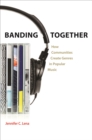 Image for Banding together: how communities create genres in popular music