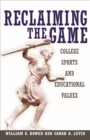 Image for Reclaiming the game: college sports and educational values
