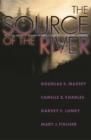 Image for The source of the river: the social origins of freshmen at America&#39;s selective colleges and universities