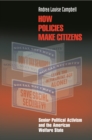 Image for How policies make citizens: senior political activism and the American welfare state