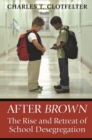 Image for After Brown: the rise and retreat of school desegregation