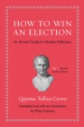 Image for How to win an election: an ancient guide for modern politicians