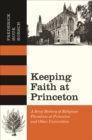 Image for Keeping faith at Princeton: a brief history of religious pluralism at Princeton and other universities