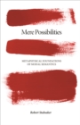 Image for Mere Possibilities: metaphysical foundations of modal semantics
