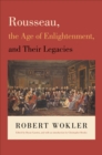 Image for Rousseau, the Age of Enlightenment, and their legacies