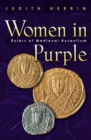Image for Women in Purple: Rulers of Medieval Byzantium