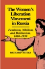 Image for The women&#39;s liberation movement in Russia: feminism, nihilism, and bolshevism, 1860-1930