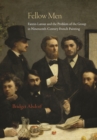 Image for Fellow Men: Fantin-Latour and the Problem of the Group in Nineteenth-Century French Painting
