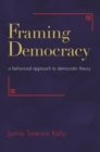 Image for Framing democracy: a behavioral approach to democratic theory