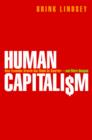 Image for Human capitalism: how economic growth has made us smarter-and more unequal