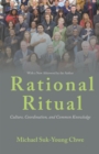 Image for Rational ritual: culture, coordination, and common knowledge