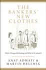Image for The bankers&#39; new clothes: what&#39;s wrong with banking and what to do about it