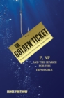 Image for The golden ticket: P, NP, and the search for the impossible