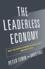 Image for The leaderless economy: why the world economic system fell apart and how to fix it