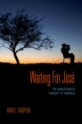 Image for Waiting for Jose: the Minutemen&#39;s pursuit of America