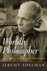 Image for Worldly philosopher: the odyssey of Albert O. Hirschman