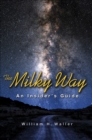 Image for The Milky Way: an insider&#39;s guide