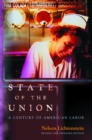 Image for State of the union: a century of American labor
