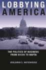 Image for Lobbying America: the politics of business from Nixon to NAFTA