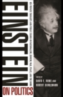 Image for Einstein on politics: his private thoughts and public stands on nationalism Zionism, war, peace, and the bomb