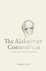 Image for The Alzheimer conundrum: entanglements of dementia and aging