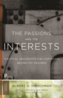 Image for Passions and the Interests: Political Arguments for Capitalism before Its Triumph