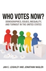 Image for Who votes now?: demographics, issues, inequality and turnout in the United States