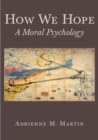 Image for How We Hope: A Moral Psychology