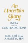 Image for An uncertain glory: India and its contradictions