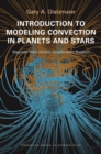 Image for Introduction to modeling convection in planets and stars: magnetic field, density stratification, rotation