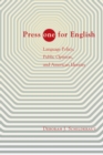 Image for Press one for English: language policy, public opinion, and American identity