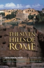 Image for The seven hills of Rome: a geological tour of the eternal city