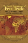 Image for The Social Construction of Free Trade: The European Union, NAFTA, and Mercosur