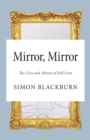 Image for Mirror mirror: the uses and abuses of self-love