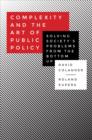 Image for Complexity and the Art of Public Policy: Solving Society&#39;s Problems from the Bottom Up
