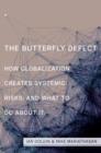 Image for Butterfly Defect: How Globalization Creates Systemic Risks, and What to Do about It