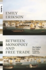 Image for Between monopoly and free trade: the English East India Company, 1600-1757