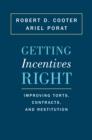 Image for Getting Incentives Right: Improving Torts, Contracts, and Restitution