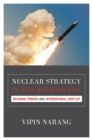 Image for Nuclear strategy in the modern era: regional powers and international conflict