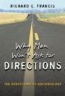 Image for Why men won&#39;t ask for directions: the seductions of sociobiology