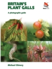 Image for Britain&#39;s plant galls: a photographic guide to 100 of the commoner plant galls of Britain