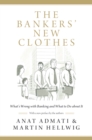 Image for The Bankers&#39; New Clothes: What&#39;s Wrong with Banking and What to Do about It