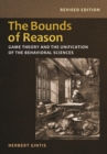 Image for The Bounds of Reason: Game Theory and the Unification of the Behavioral Sciences